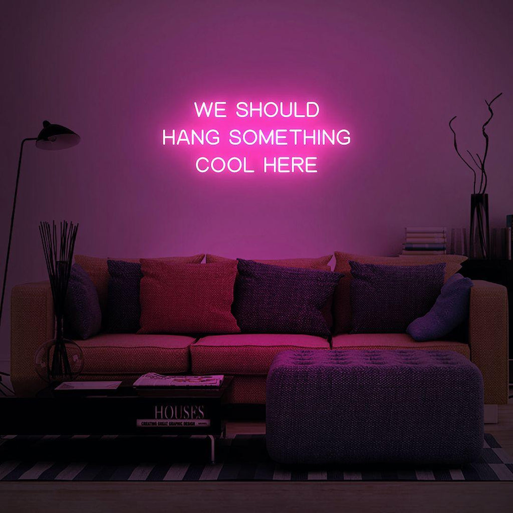 Vibrant LED Neon Wall Sign 'We Should Hang Something Cool Here' Art