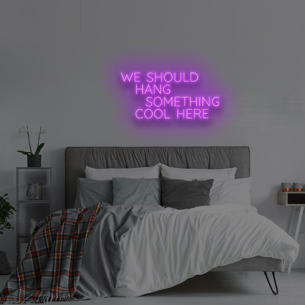 Vibrant LED Neon Wall Sign 'We Should Hang Something Cool Here' Art
