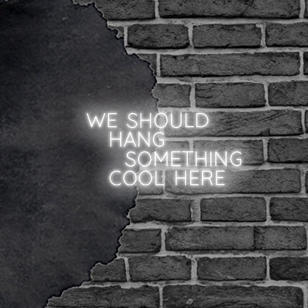 Vibrant LED Neon Wall Sign 'We Should Hang Something Cool Here' Art